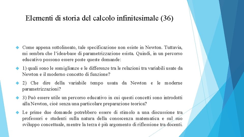 Elementi di storia del calcolo infinitesimale (36) Come appena sottolineato, tale specificazione non esiste