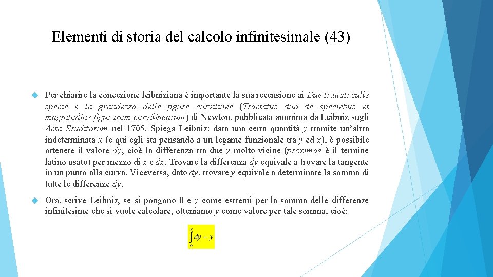 Elementi di storia del calcolo infinitesimale (43) Per chiarire la concezione leibniziana è importante