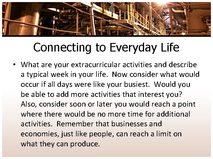 Connecting to Everyday Life • What are your extracurricular activities and describe a typical