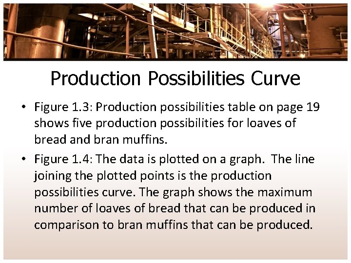 Production Possibilities Curve • Figure 1. 3: Production possibilities table on page 19 shows