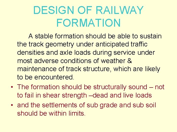DESIGN OF RAILWAY FORMATION A stable formation should be able to sustain the track