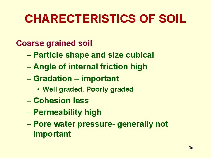 CHARECTERISTICS OF SOIL Coarse grained soil – Particle shape and size cubical – Angle