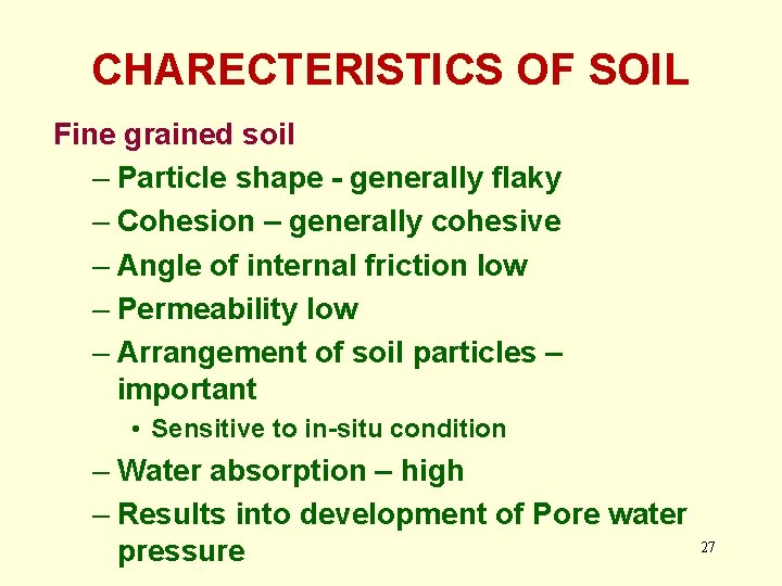 CHARECTERISTICS OF SOIL Fine grained soil – Particle shape - generally flaky – Cohesion