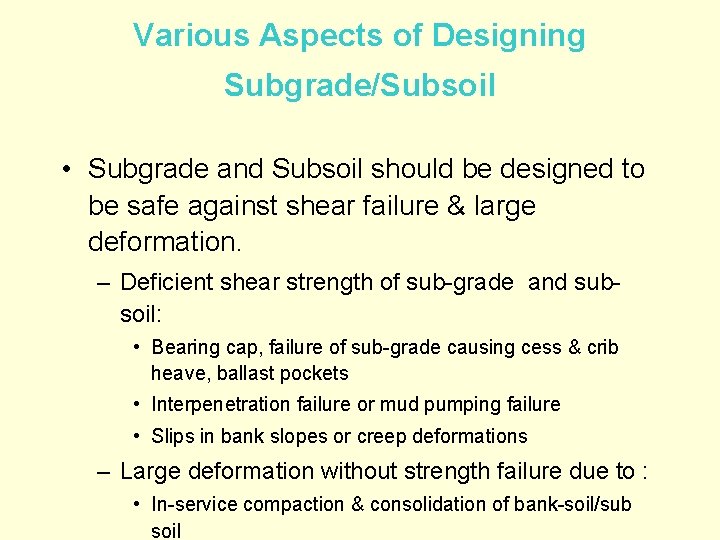 Various Aspects of Designing Subgrade/Subsoil • Subgrade and Subsoil should be designed to be