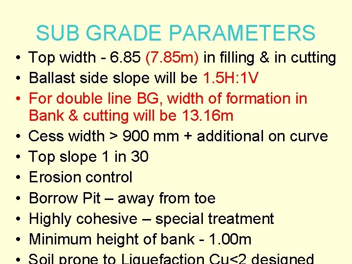 SUB GRADE PARAMETERS • Top width - 6. 85 (7. 85 m) in filling