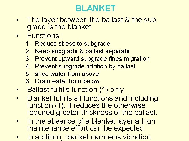 BLANKET • • The layer between the ballast & the sub grade is the