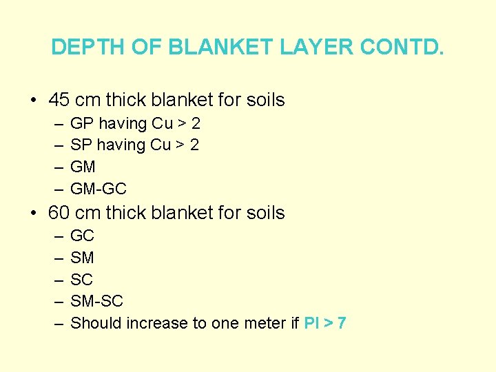 DEPTH OF BLANKET LAYER CONTD. • 45 cm thick blanket for soils – –
