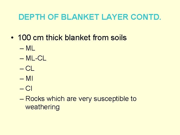 DEPTH OF BLANKET LAYER CONTD. • 100 cm thick blanket from soils – ML-CL