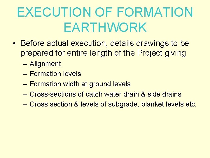 EXECUTION OF FORMATION EARTHWORK • Before actual execution, details drawings to be prepared for