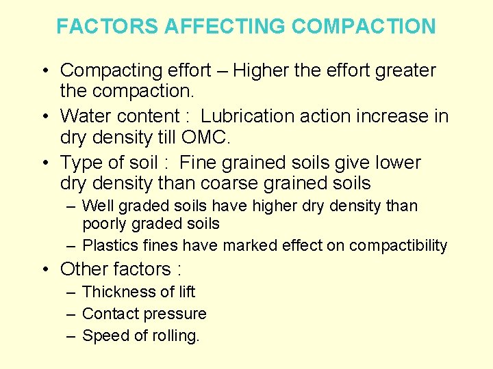 FACTORS AFFECTING COMPACTION • Compacting effort – Higher the effort greater the compaction. •