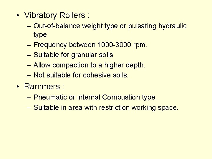  • Vibratory Rollers : – Out-of-balance weight type or pulsating hydraulic type –
