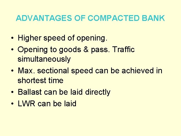 ADVANTAGES OF COMPACTED BANK • Higher speed of opening. • Opening to goods &