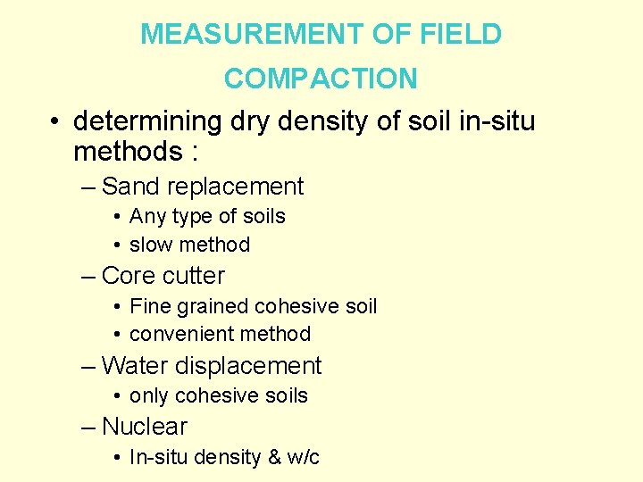 MEASUREMENT OF FIELD COMPACTION • determining dry density of soil in-situ methods : –