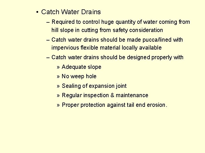  • Catch Water Drains – Required to control huge quantity of water coming