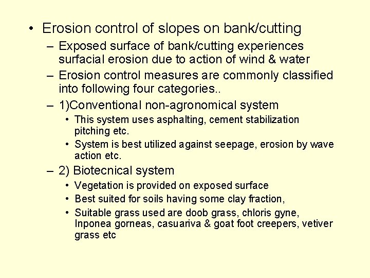  • Erosion control of slopes on bank/cutting – Exposed surface of bank/cutting experiences