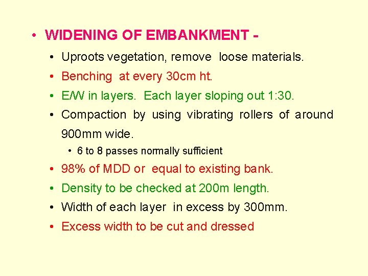  • WIDENING OF EMBANKMENT • Uproots vegetation, remove loose materials. • Benching at