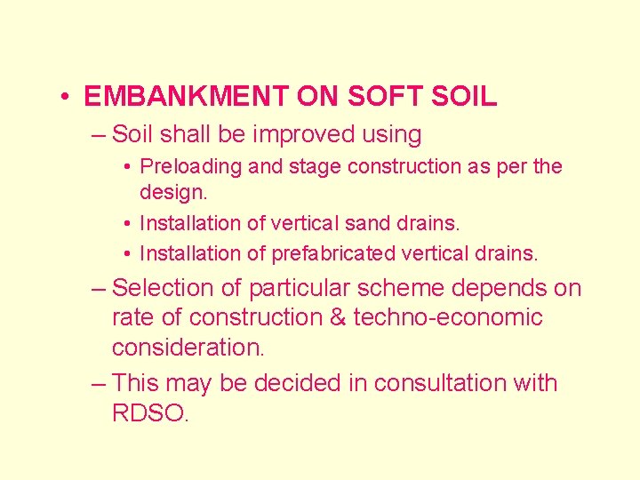  • EMBANKMENT ON SOFT SOIL – Soil shall be improved using • Preloading