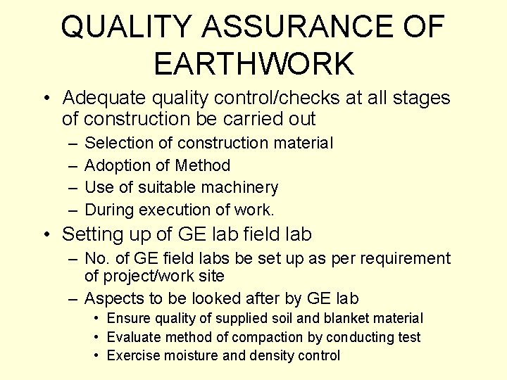 QUALITY ASSURANCE OF EARTHWORK • Adequate quality control/checks at all stages of construction be