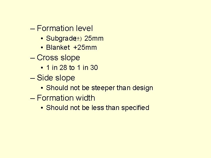 – Formation level • Subgrade 25 mm • Blanket +25 mm – Cross slope