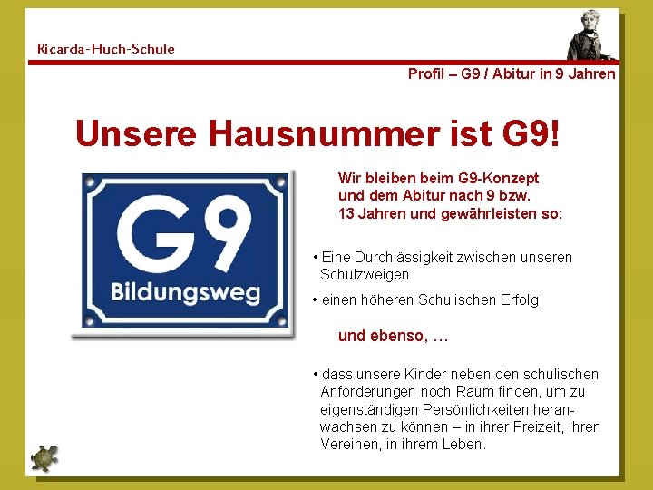 Ricarda-Huch-Schule Profil – G 9 / Abitur in 9 Jahren Unsere Hausnummer ist G