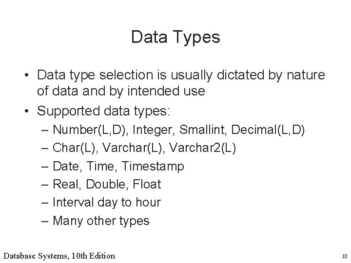 Data Types • Data type selection is usually dictated by nature of data and