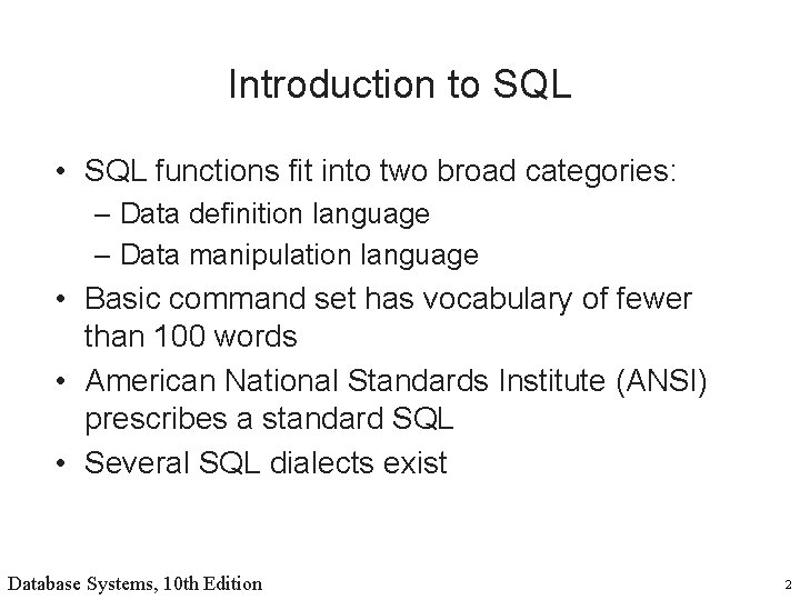Introduction to SQL • SQL functions fit into two broad categories: – Data definition