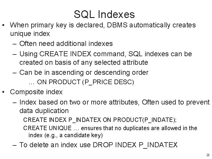 SQL Indexes • When primary key is declared, DBMS automatically creates unique index –