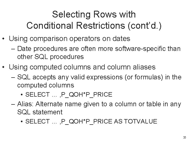 Selecting Rows with Conditional Restrictions (cont’d. ) • Using comparison operators on dates –