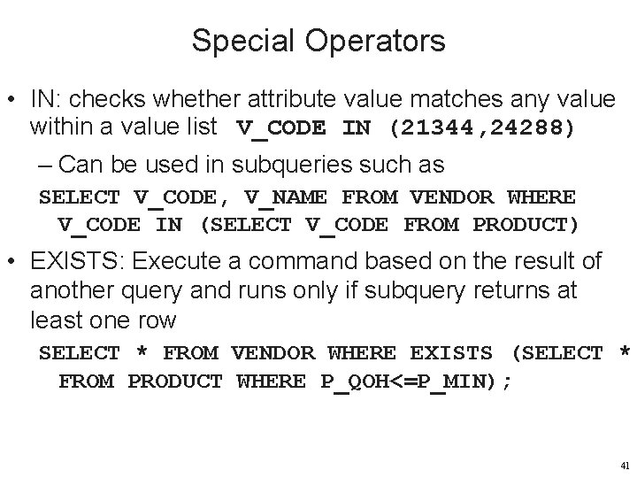 Special Operators • IN: checks whether attribute value matches any value within a value