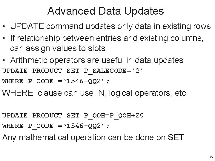 Advanced Data Updates • UPDATE command updates only data in existing rows • If