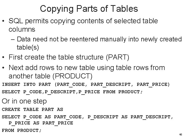 Copying Parts of Tables • SQL permits copying contents of selected table columns –