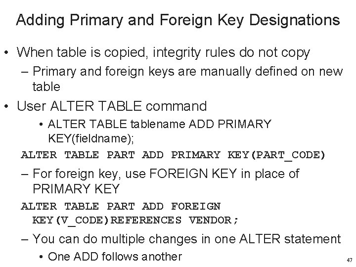 Adding Primary and Foreign Key Designations • When table is copied, integrity rules do