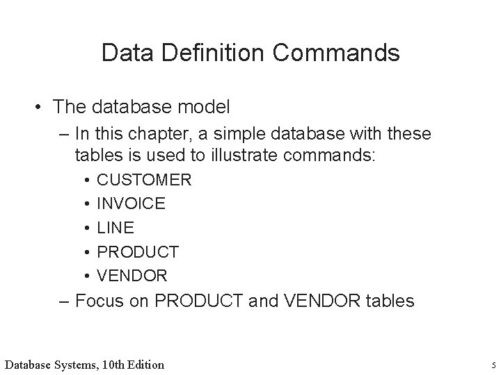 Data Definition Commands • The database model – In this chapter, a simple database