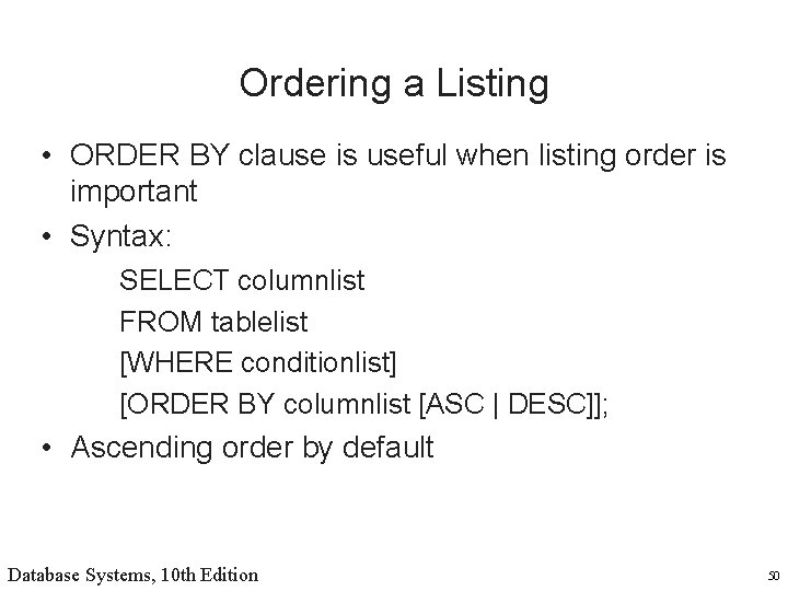 Ordering a Listing • ORDER BY clause is useful when listing order is important