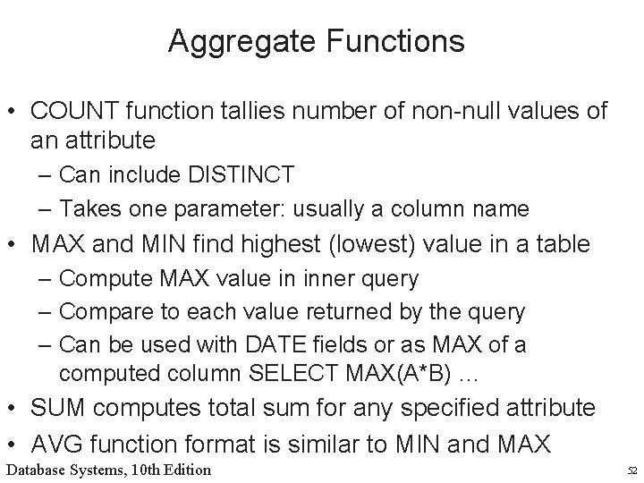 Aggregate Functions • COUNT function tallies number of non-null values of an attribute –