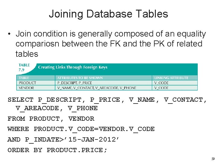 Joining Database Tables • Join condition is generally composed of an equality compariosn between