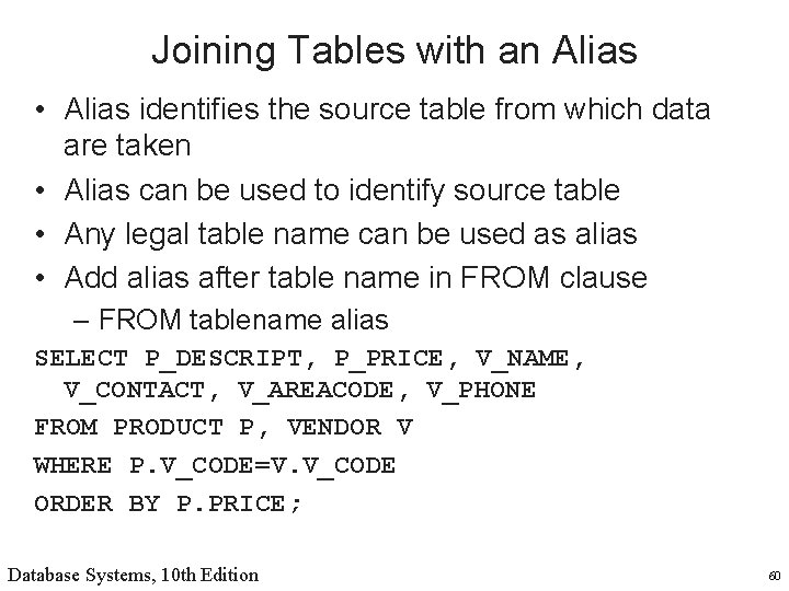 Joining Tables with an Alias • Alias identifies the source table from which data