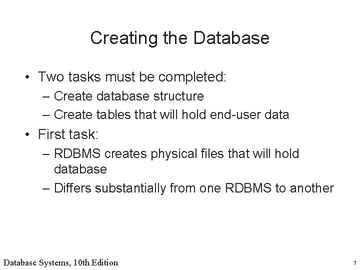 Creating the Database • Two tasks must be completed: – Create database structure –