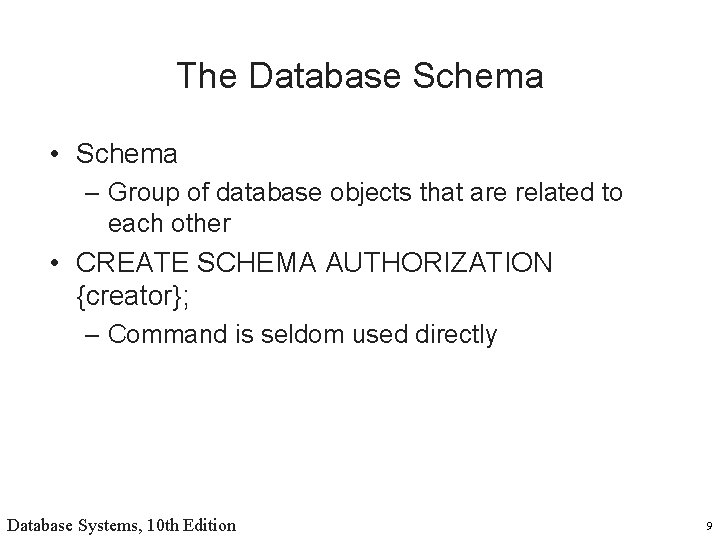 The Database Schema • Schema – Group of database objects that are related to