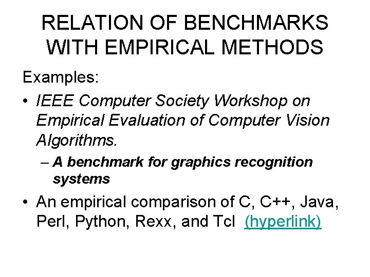 RELATION OF BENCHMARKS WITH EMPIRICAL METHODS Examples: • IEEE Computer Society Workshop on Empirical