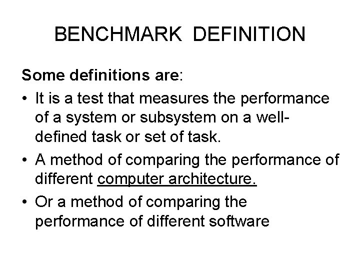 BENCHMARK DEFINITION Some definitions are: • It is a test that measures the performance