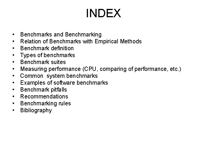 INDEX • • • Benchmarks and Benchmarking Relation of Benchmarks with Empirical Methods Benchmark