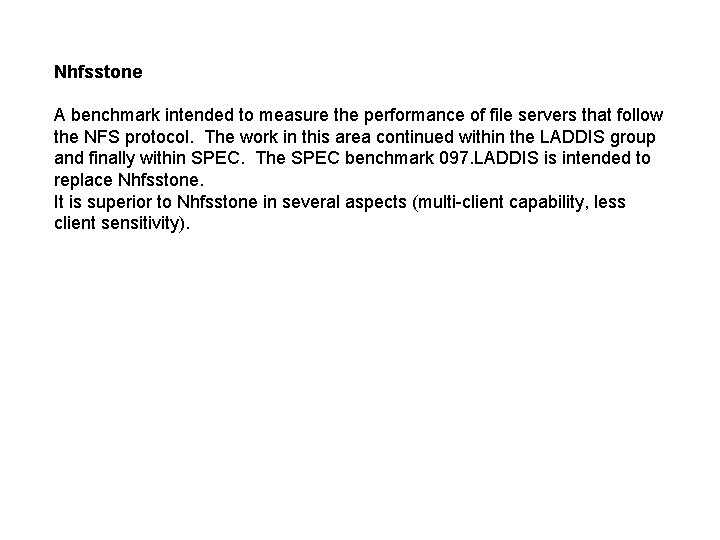 Nhfsstone A benchmark intended to measure the performance of file servers that follow the