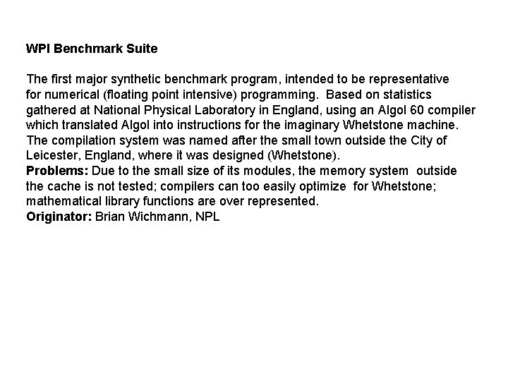WPI Benchmark Suite The first major synthetic benchmark program, intended to be representative for