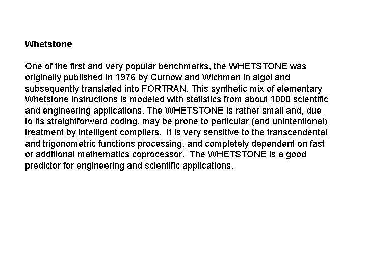 Whetstone One of the first and very popular benchmarks, the WHETSTONE was originally published