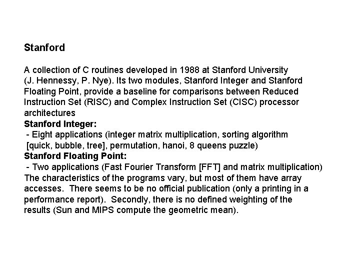 Stanford A collection of C routines developed in 1988 at Stanford University (J. Hennessy,