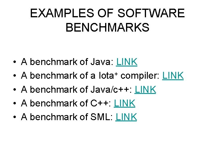 EXAMPLES OF SOFTWARE BENCHMARKS • • • A benchmark of Java: LINK A benchmark