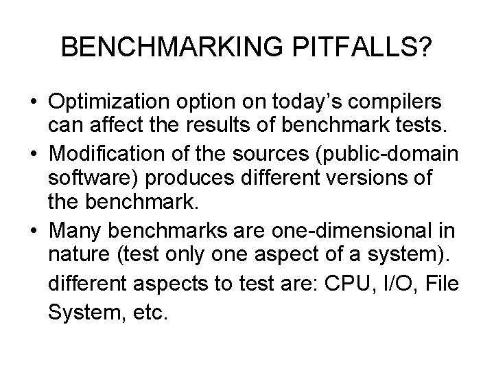 BENCHMARKING PITFALLS? • Optimization option on today’s compilers can affect the results of benchmark