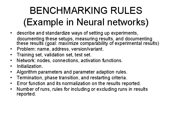 BENCHMARKING RULES (Example in Neural networks) • describe and standardize ways of setting up