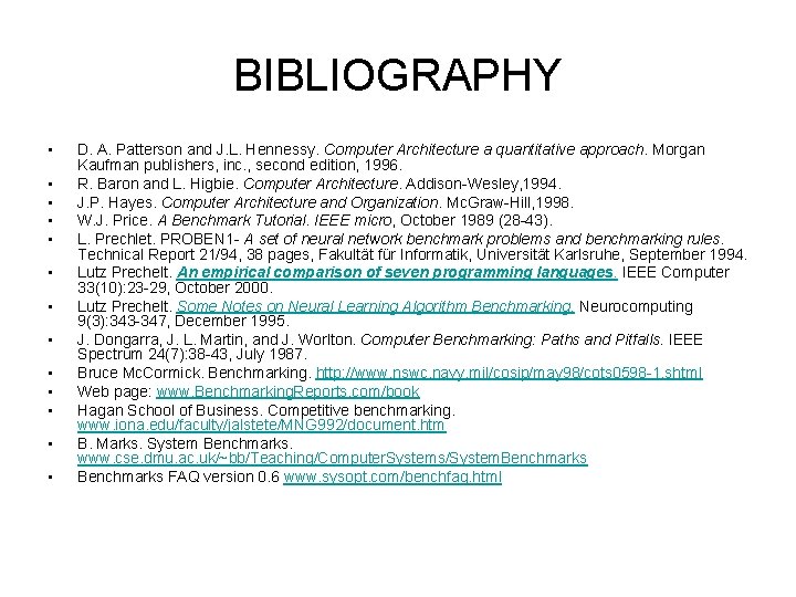 BIBLIOGRAPHY • • • • D. A. Patterson and J. L. Hennessy. Computer Architecture